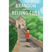 Brandon Goes to Beijing (Bĕijīng北京)