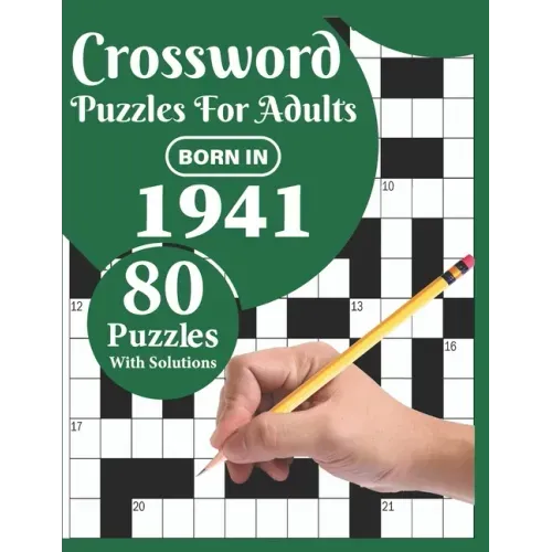 Crossword Puzzles For Adults: Born In 1941: A Special Easy-To-Read Large Print Crossword Puzzle Book For Adults With Medium To Difficult Level With