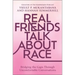 Real Friends Talk about Race: Bridging the Gaps Through Uncomfortable Conversations