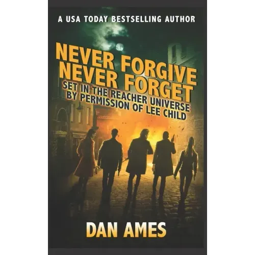Never Forgive Never Forget: (Jack Reacher's Special Investigators #4)