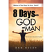 8 Days With God and Man: Palm Sunday to Resurrection Sunday