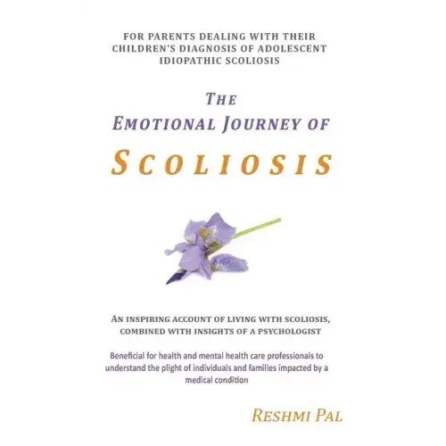 The Emotional Journey of Scoliosis: For parents dealing with their children's diagnosis of Adolescent Idiopathic Scoliosis