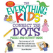 The Everything Kids' Connect the Dots Puzzle and Activity Book: Fun Is as Easy as 1-2-3 with These Cool and Crazy Follow-The-Numbers Puzzles