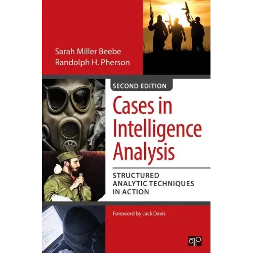 Cases in Intelligence Analysis: Structured Analytic Techniques in Action