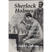 Sherlock Holmes The Holmes and Watson Series: The Complete Collection