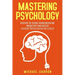 Mastering Psychology: Discover the Science behind Motivation, Productivity and Success (Overcome Procrastination and Laziness)