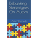 Debunking Stereotypes on Autism