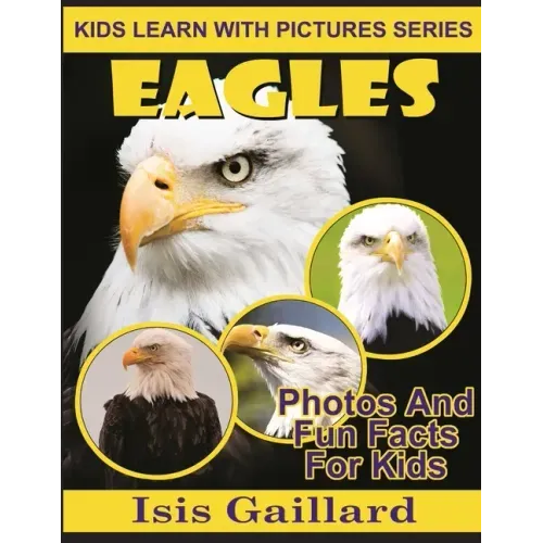 Eagles: Photos and Fun Facts for Kids