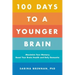 100 Days to a Younger Brain: Maximize Your Memory, Boost Your Brain Health, and Defy Dementia