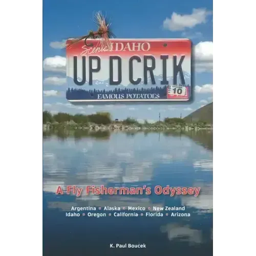 Up D Crik: A Flyfisherman's Odyssey
