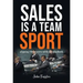 Sales Is a Team Sport: Aligning the Players With the Playbook
