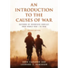 An Introduction to the Causes of War: Patterns of Interstate Conflict from World War I to Iraq