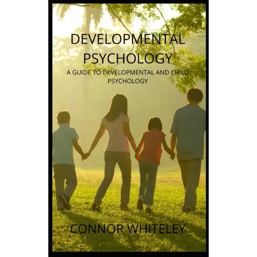 Developmental Psychology: A Guide to Developmental and Child Psychology