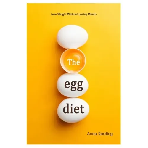 The Egg Diet: Lose Weight Without Losing Muscle