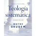 Teología Sistemática - Segunda Edición: Introducción a la Doctrina Bíblica