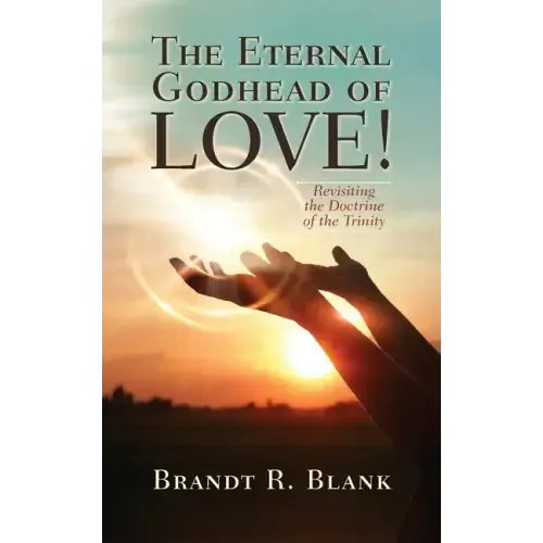 The Eternal Godhead of Love!: Revisiting the Doctrine of the Trinity