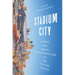 Stadium City: Sports and Media Infrastructure in the United States