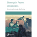 Strength from Weakness: Growing through Suffering