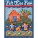 Felt Wee Folk: Enchanting Projects