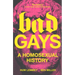 Bad Gays: A Homosexual History