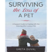 Surviving the Loss of a Pet: A Support Guide to Coping with the Grieving after Losing a Pet