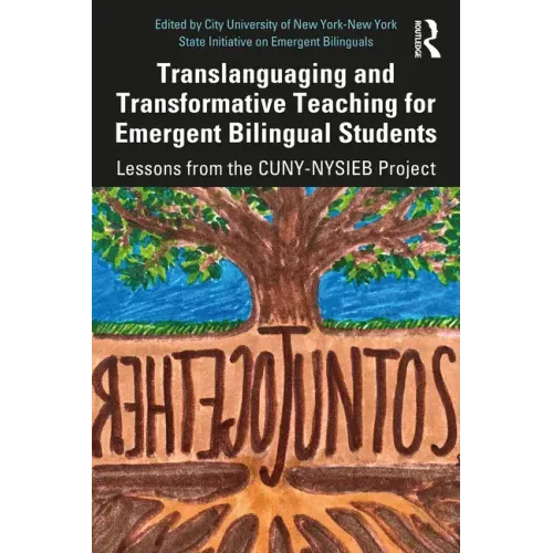 Translanguaging and Transformative Teaching for Emergent Bilingual Students: Lessons from the Cuny-Nysieb Project