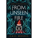 From Unseen Fire