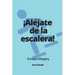 ¡Aléjate de la escalera!
