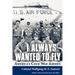 I Always Wanted to Fly: America's Cold War Airmen