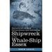 Narrative of the Most Extraordinary and Distressing Shipwreck of the Whale-Ship Essex