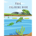 frog coloring book: Cute Frog Coloring Pages for Kids with Pages