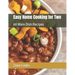 Easy Home Cooking for Two: 60 Main Dish Recipes