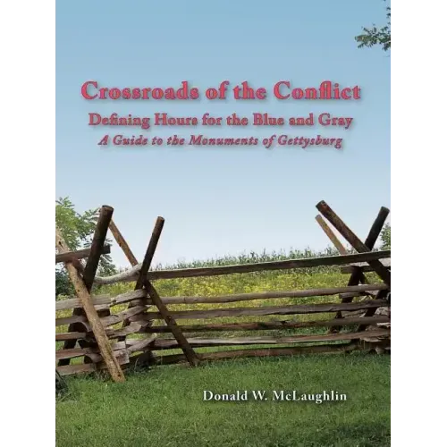 Crossroads of the Conflict: Defining Hours for the Blue and Gray: A Guide to the Monuments of Gettysburg