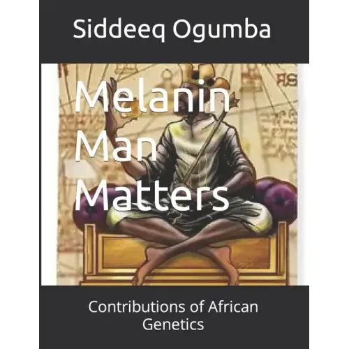 Melanin Man Matters: Contributions of African Genetics