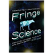Fringe Science: Parallel Universes, White Tulips, and Mad Scientists