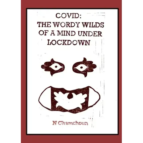 Covid: the Wordy Wilds of a Mind Under Lockdown