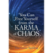 You Can Free Yourself from the Karma of Chaos