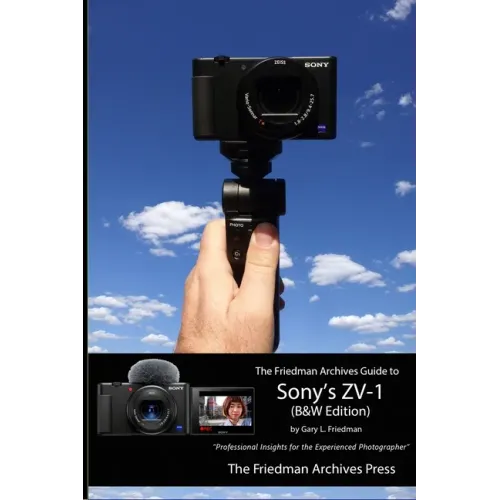 The Friedman Archives Guide to Sony's ZV-1 (B&W Edition)