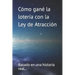 Como gané la loteria con la Ley de Atracción