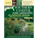 Southern Coastal Home Landscaping, Second Edition: 38 Landscape Designs with 160+ Plants & Flowers for Your Region