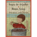 Sopa de Frijoles / Bean Soup: Un Poema Para Cocinar / A Cooking Poem