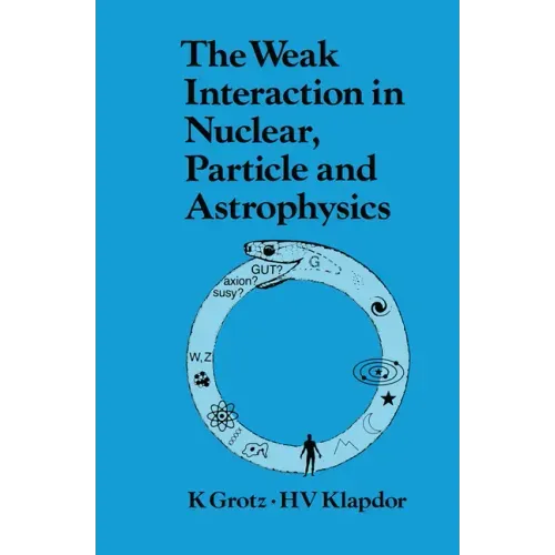 The Weak Interaction in Nuclear, Particle, and Astrophysics