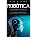 Robótica: Lo que los principiantes deben saber sobre la automatización de procesos robóticos, robots móviles, inteligencia artif