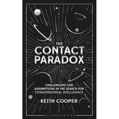 The Contact Paradox: Challenging Our Assumptions in the Search for Extraterrestrial Intelligence
