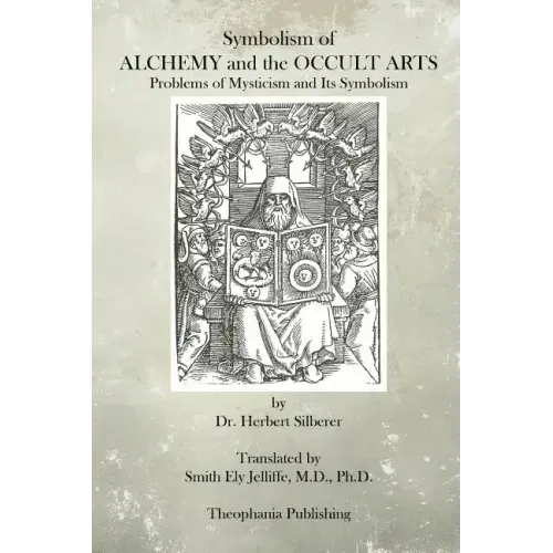 Symbolism of Alchemy and the Occult Arts: Problems of Mysticism and Its Symbolism