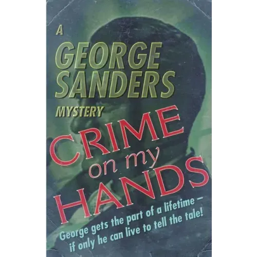 Crime on my Hands: A George Sanders Mystery