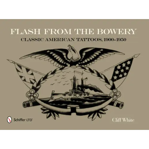Flash from the Bowery: Classic American Tattoos, 1900-1950