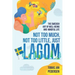 Not Too Much, Not Too Little, Just Lagom: The Swedish Art of Well-Being and Mindful Life