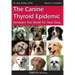 The Canine Thyroid Epidemic: Answers You Need for Your Dog