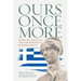 Ours Once More: Folklore, Ideology, and the Making of Modern Greece